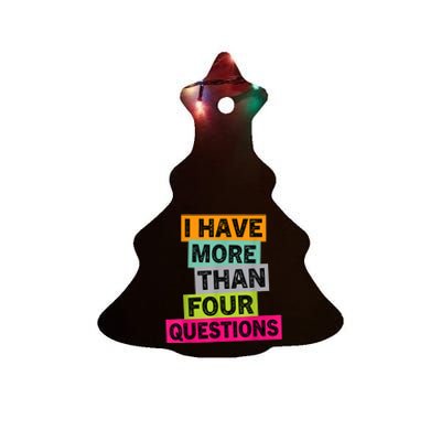 I Have More Than Four Questions Funny Happy Passover Ceramic Tree Ornament