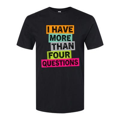 I Have More Than Four Questions Funny Happy Passover Softstyle CVC T-Shirt