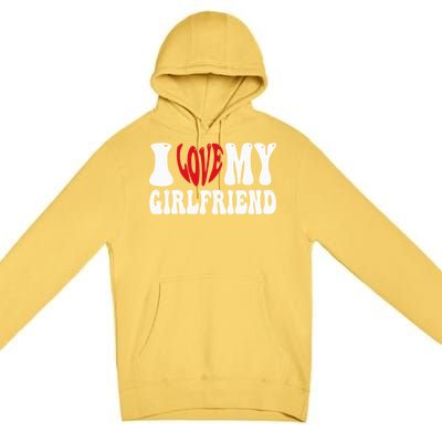 I Heart My Girlfriend I Love My Girlfriend  Premium Pullover Hoodie