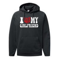 I Heart My Girlfriend I Love My Girlfriend  Performance Fleece Hoodie