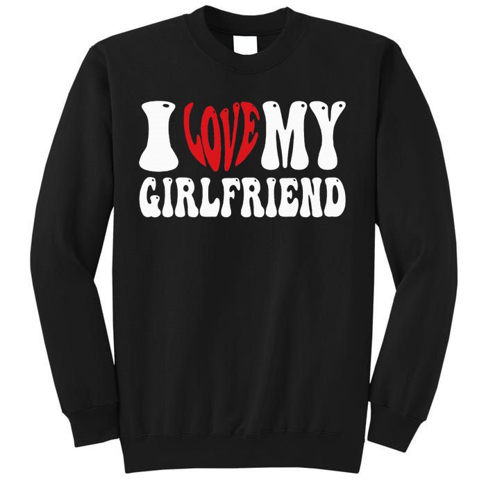 I Heart My Girlfriend I Love My Girlfriend  Sweatshirt