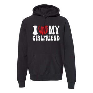 I Heart My Girlfriend I Love My Girlfriend  Premium Hoodie