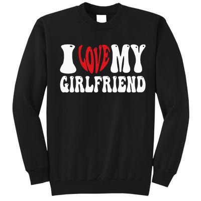 I Heart My Girlfriend I Love My Girlfriend  Tall Sweatshirt