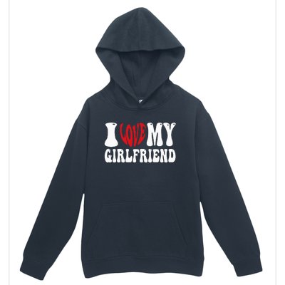 I Heart My Girlfriend I Love My Girlfriend  Urban Pullover Hoodie