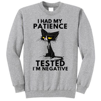 I Had My Patience Tested IM Negative Funny Black Cat Tall Sweatshirt