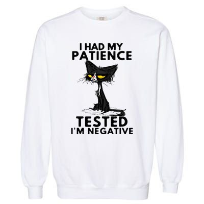 I Had My Patience Tested IM Negative Funny Black Cat Garment-Dyed Sweatshirt