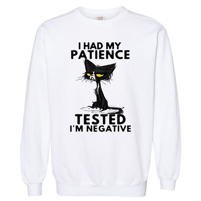 I Had My Patience Tested IM Negative Funny Black Cat Garment-Dyed Sweatshirt