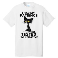 I Had My Patience Tested IM Negative Funny Black Cat Tall T-Shirt