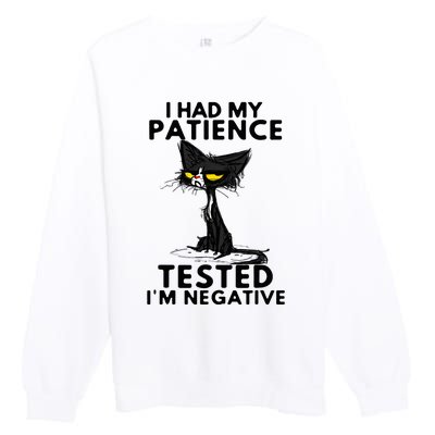 I Had My Patience Tested IM Negative Funny Black Cat Premium Crewneck Sweatshirt