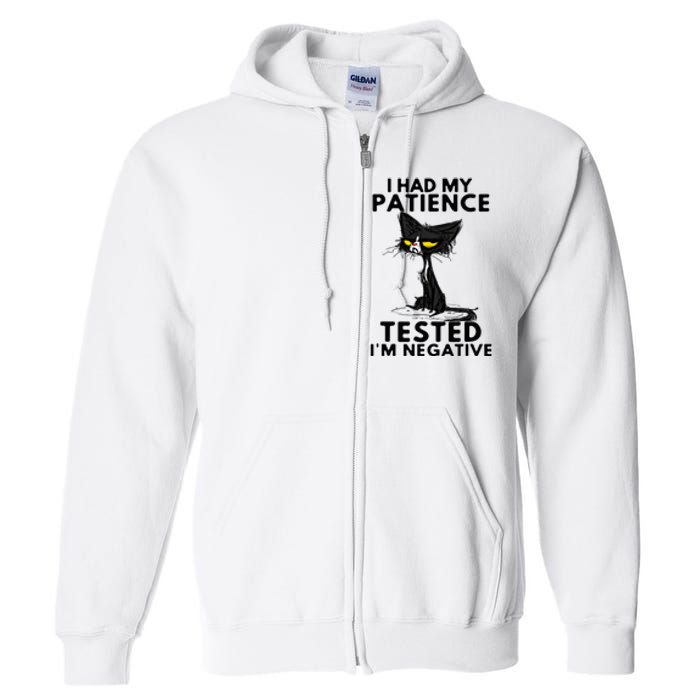 I Had My Patience Tested IM Negative Funny Black Cat Full Zip Hoodie