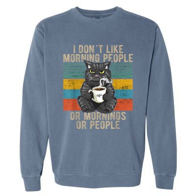 I Hate Morning People And Mornings And People Coffee Cat Garment-Dyed Sweatshirt