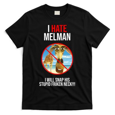 I Hate Melman I Will Snap His Stupid Frinken Neck! T-Shirt