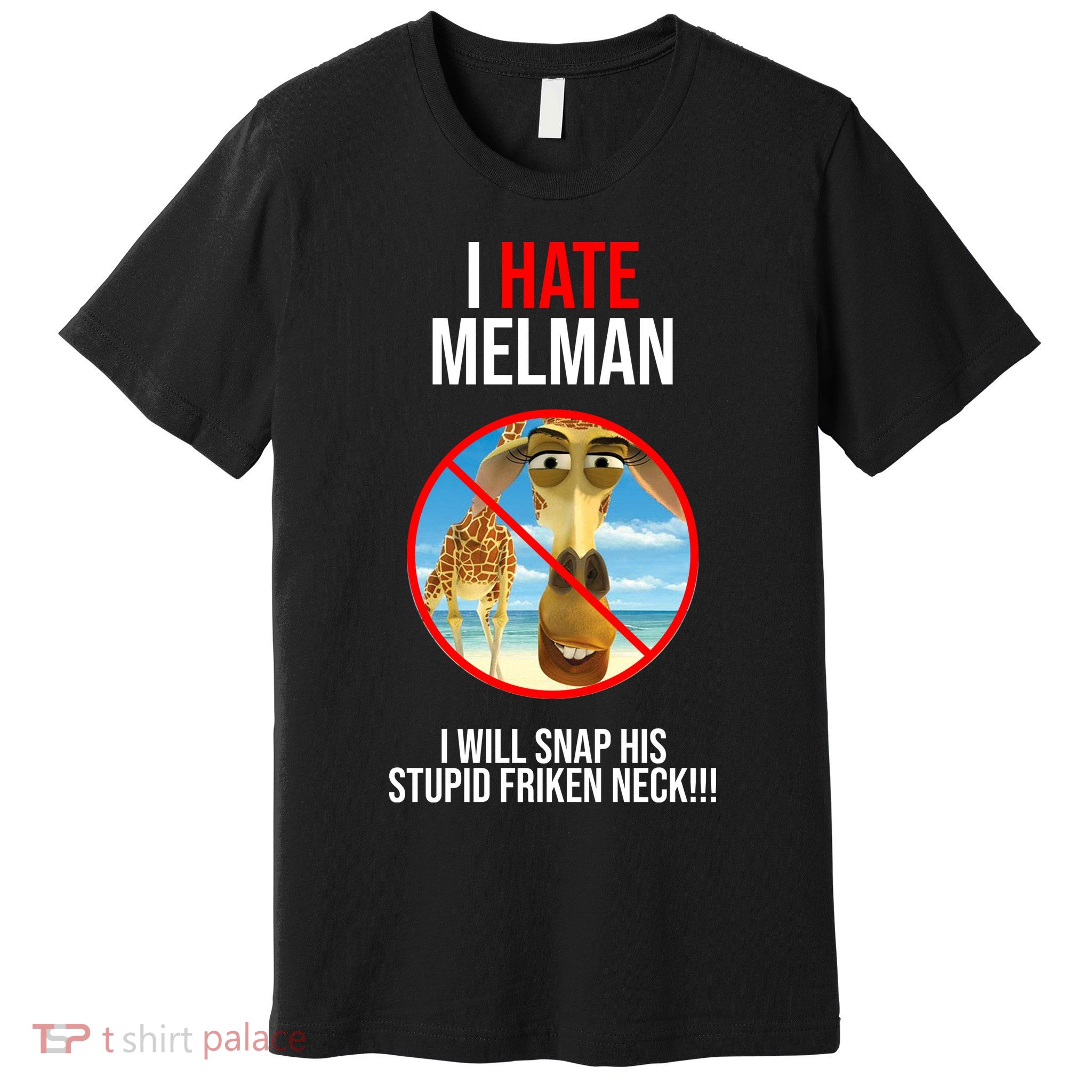I Hate Melman I Will Snap His Stupid Frinken Neck! Premium T-Shirt