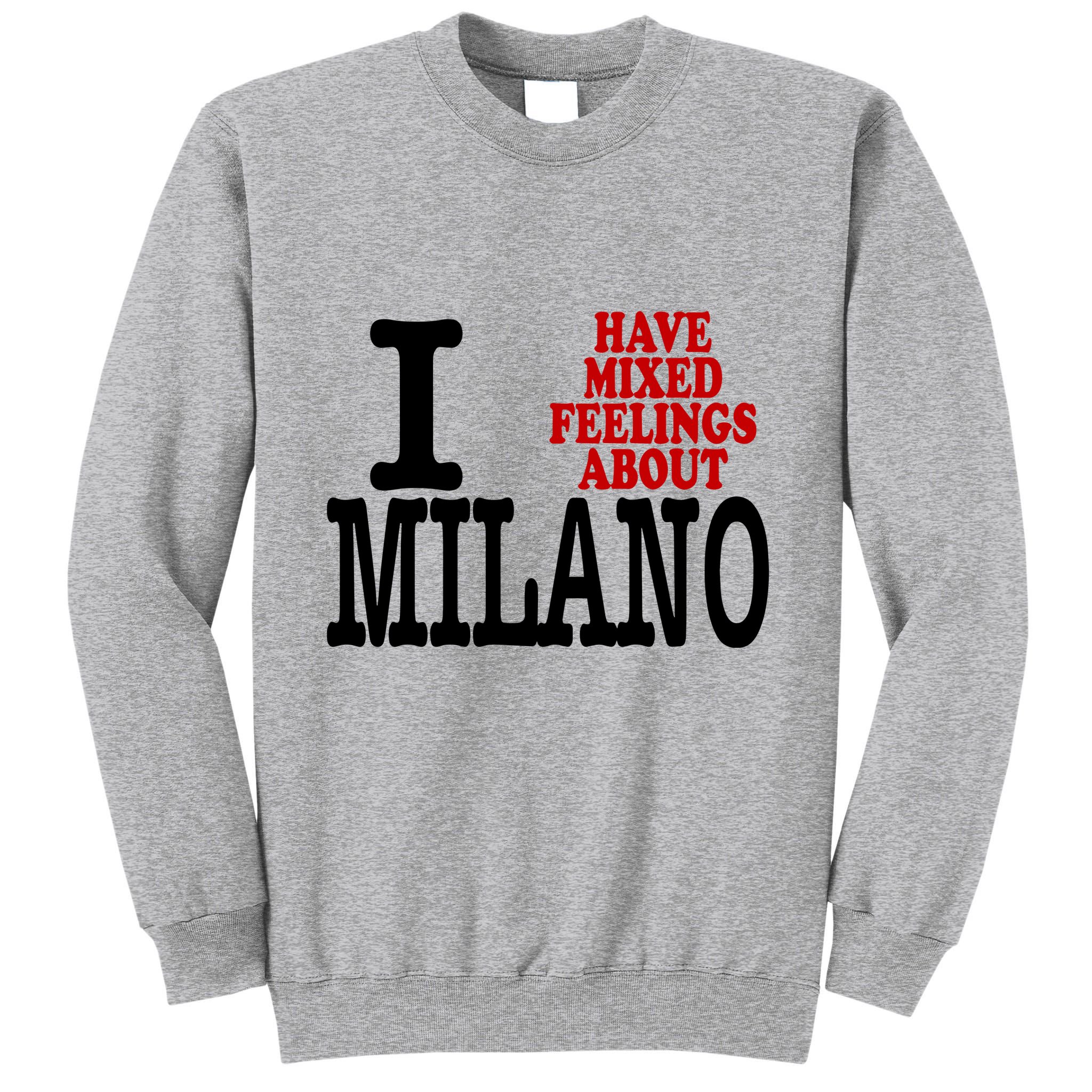 I Have Mixed Feelings About Milano Tall Sweatshirt