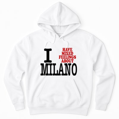 I Have Mixed Feelings About Milano Hoodie