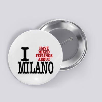 I Have Mixed Feelings About Milano Button