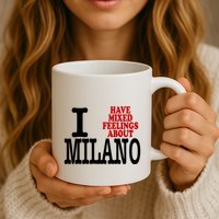 I Have Mixed Feelings About Milano Mug