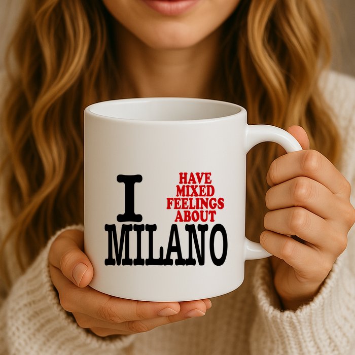 I Have Mixed Feelings About Milano Mug
