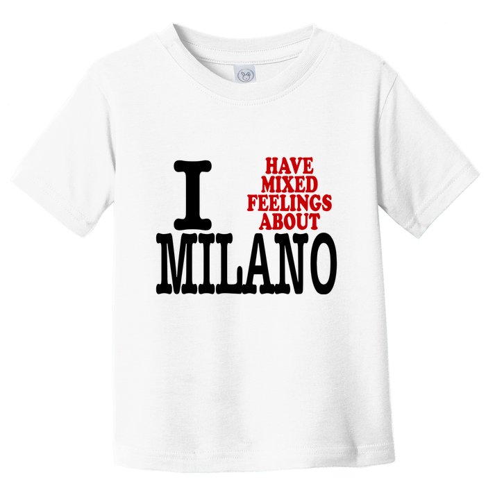 I Have Mixed Feelings About Milano Toddler T-Shirt