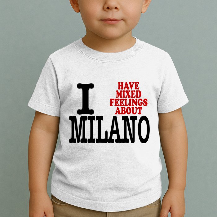 I Have Mixed Feelings About Milano Toddler T-Shirt