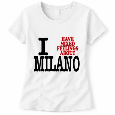 I Have Mixed Feelings About Milano Womens T-Shirt