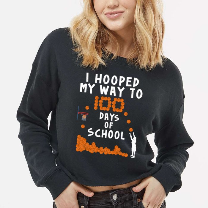 I Hooped My Way 100 Days Of School Basketball Cropped Pullover Crew
