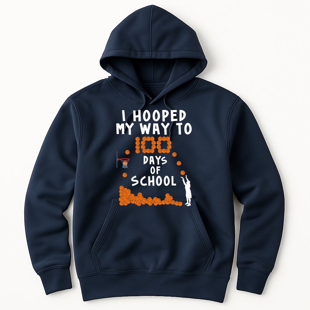 I Hooped My Way 100 Days Of School Basketball Hoodie