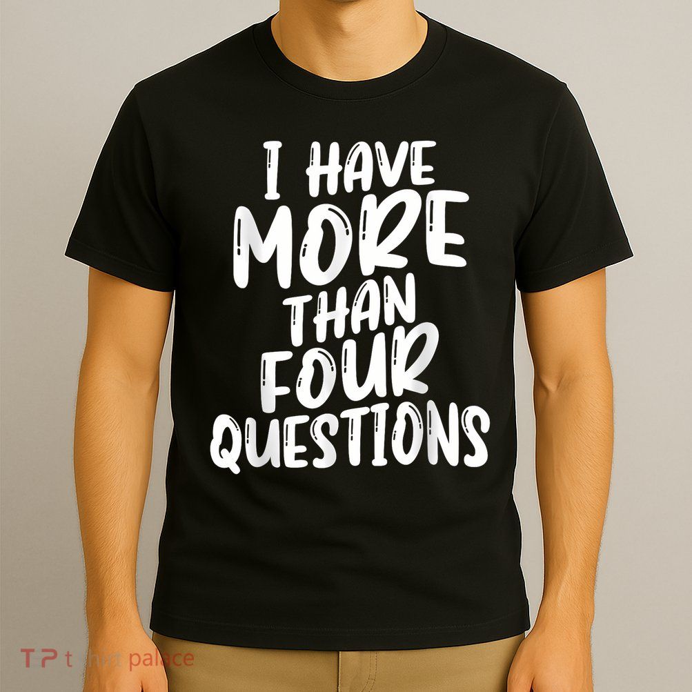 I Have More Than Four Questions Funny Happy Passover Kids T-Shirt