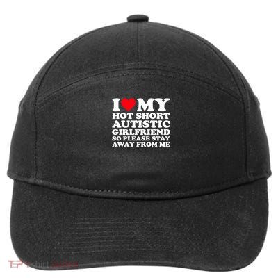 I Heart My Hot Short Autistic Girlfriend So Please Stay Away 7-Panel Snapback Hat