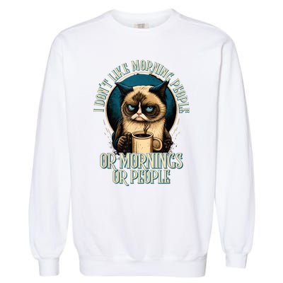 I Hate Morning People And Mornings And People Coffee Cat Garment-Dyed Sweatshirt