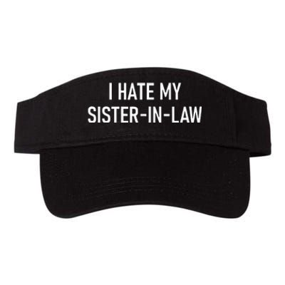 I Hate My Sister In Law Funny Jokes Sarcastic Valucap Bio-Washed Visor