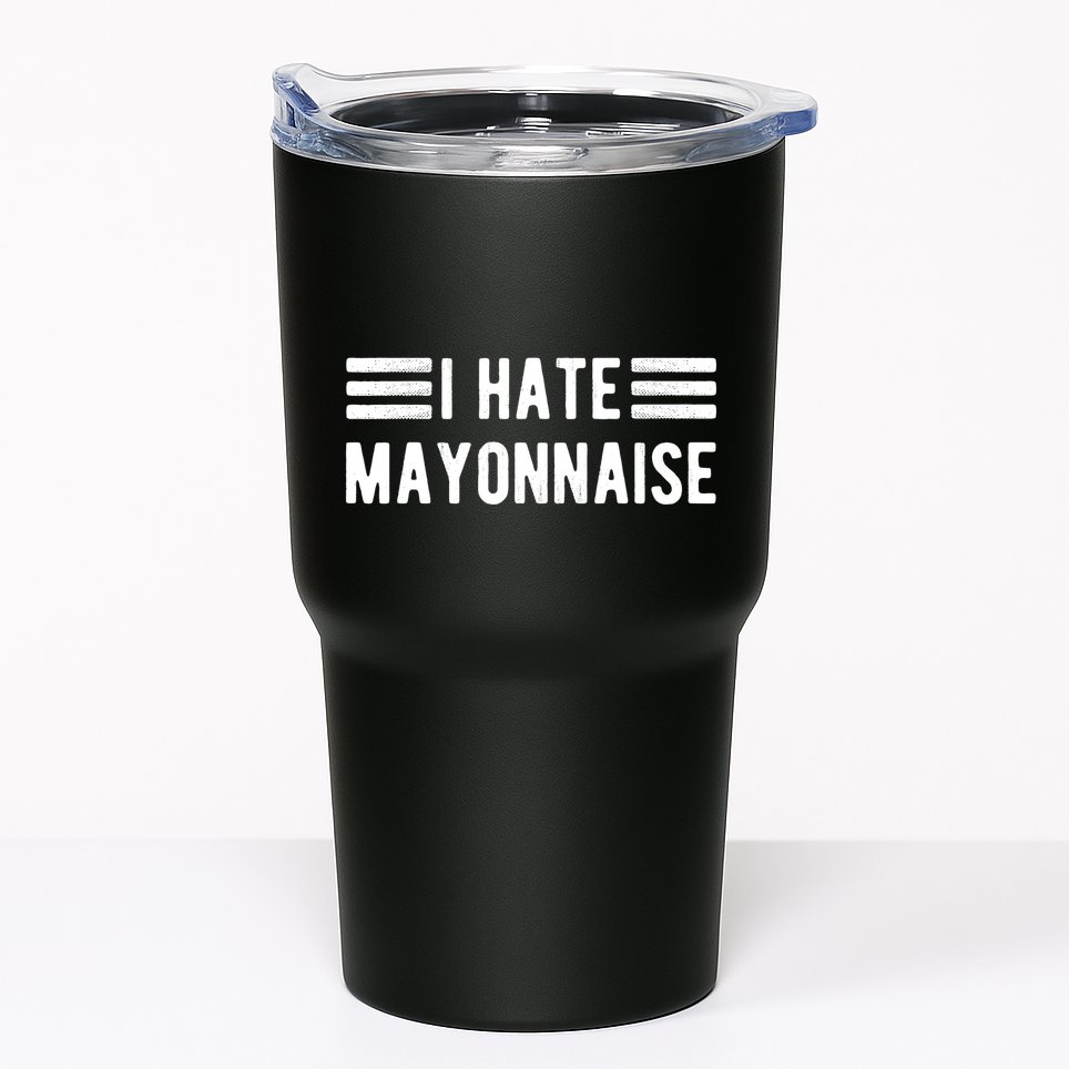 I Hate Mayonnaise Haters Funny Tumbler