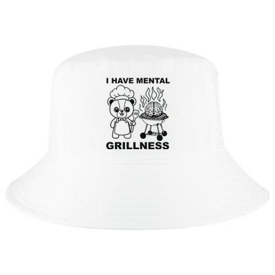 I Have Mental Grillness Cool Comfort Performance Bucket Hat