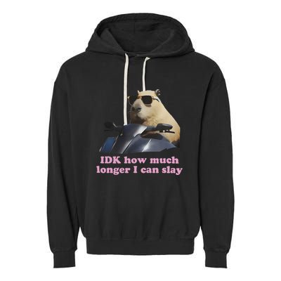 Idk How Much Longer I Can Slay Garment-Dyed Fleece Hoodie
