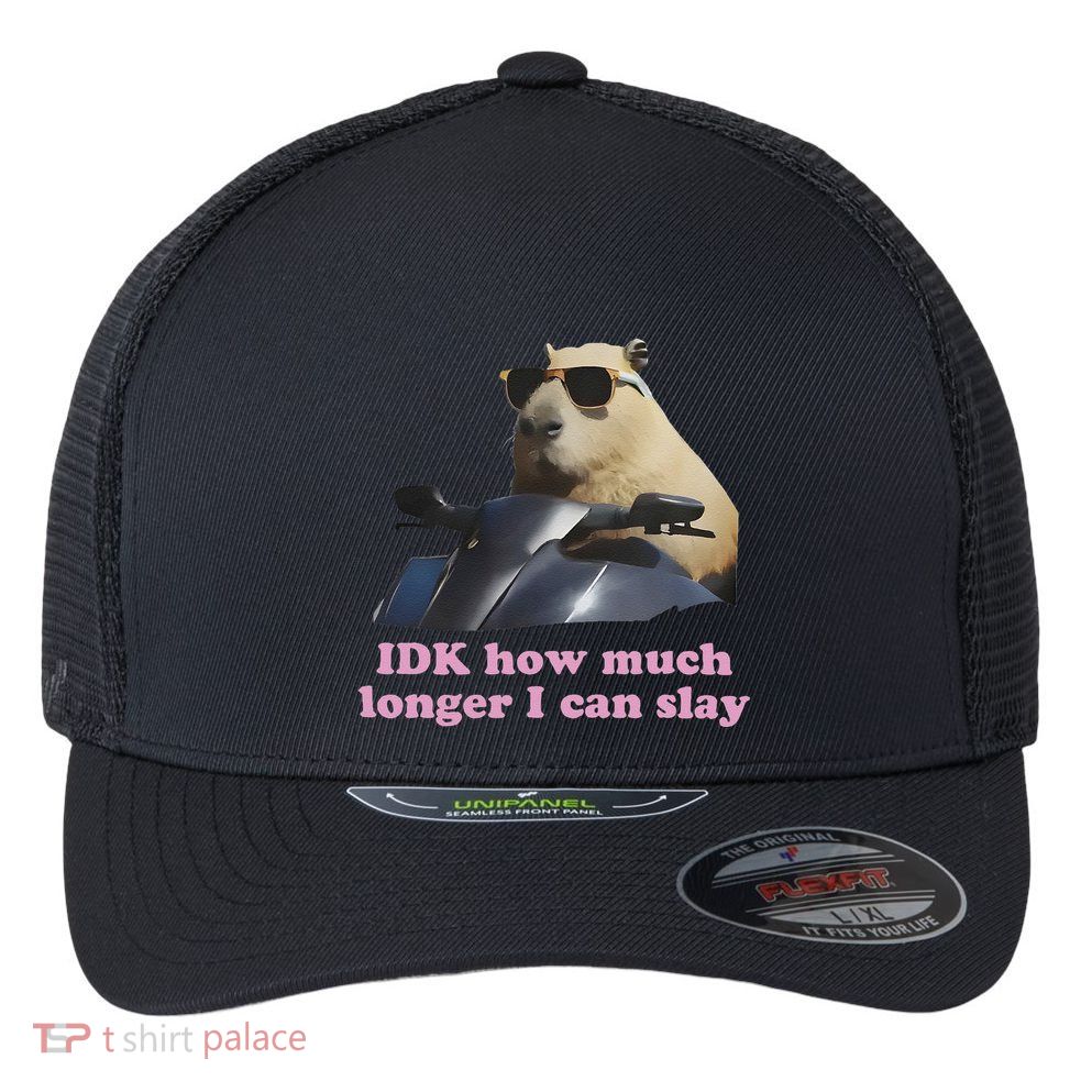 Idk How Much Longer I Can Slay Flexfit Unipanel Trucker Cap