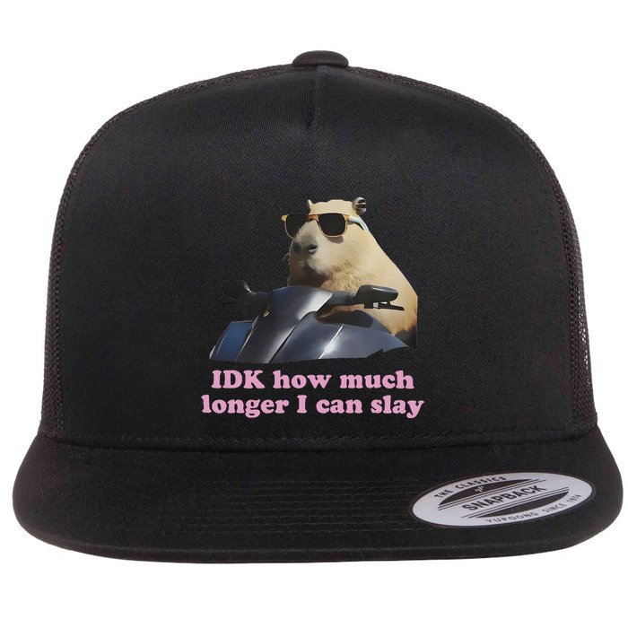 Idk How Much Longer I Can Slay Flat Bill Trucker Hat