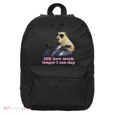 Idk How Much Longer I Can Slay 16 in Basic Backpack
