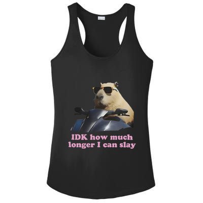Idk How Much Longer I Can Slay Ladies PosiCharge Competitor Racerback Tank