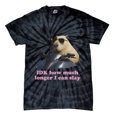 Idk How Much Longer I Can Slay Tie-Dye T-Shirt