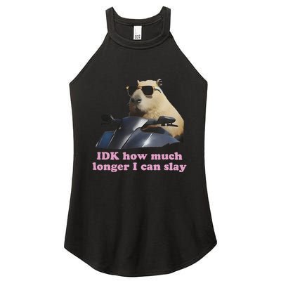 Idk How Much Longer I Can Slay Women's Perfect Tri Rocker Tank