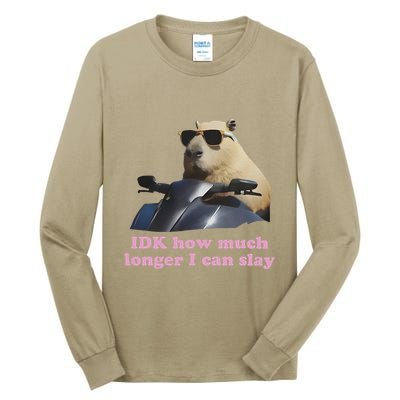 Idk How Much Longer I Can Slay Tall Long Sleeve T-Shirt