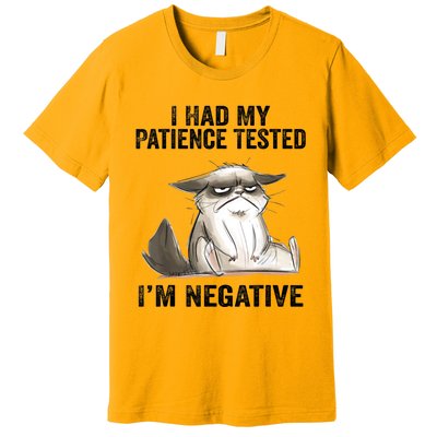 I Had My Patience Tested I'm Negative Cat Funny Sarcasm Premium T-Shirt