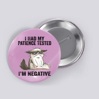 I Had My Patience Tested I'm Negative Cat Funny Sarcasm Button