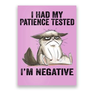 I Had My Patience Tested I'm Negative Cat Funny Sarcasm Poster