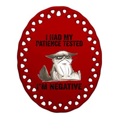 I Had My Patience Tested I'm Negative Cat Funny Sarcasm Ceramic Oval Ornament