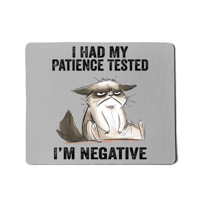 I Had My Patience Tested I'm Negative Cat Funny Sarcasm Mousepad