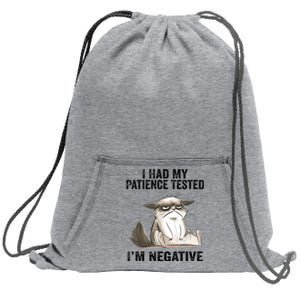 I Had My Patience Tested I'm Negative Cat Funny Sarcasm Sweatshirt Cinch Pack Bag