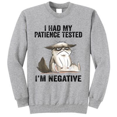 I Had My Patience Tested I'm Negative Cat Funny Sarcasm Tall Sweatshirt