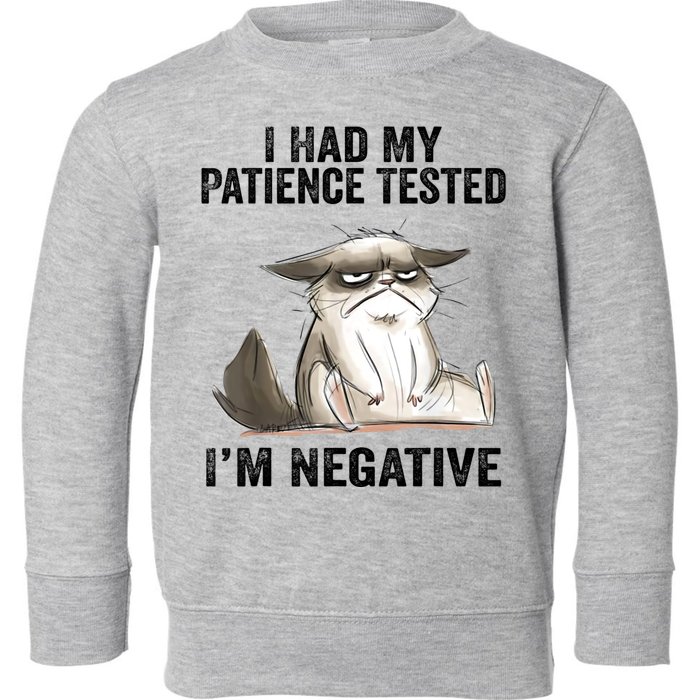 I Had My Patience Tested I'm Negative Cat Funny Sarcasm Toddler Sweatshirt