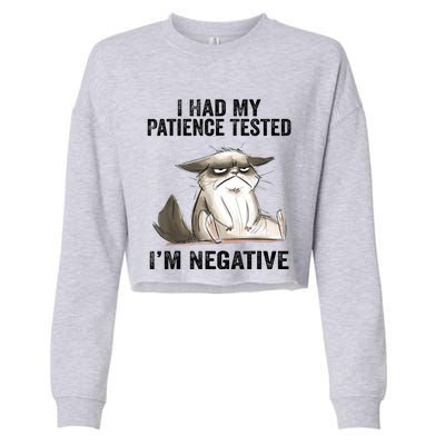 I Had My Patience Tested I'm Negative Cat Funny Sarcasm Cropped Pullover Crew